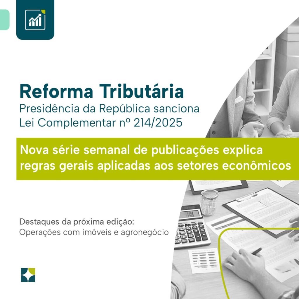 Reforma Tributária: Presidência da República sanciona Lei Complementar nº 214/2025