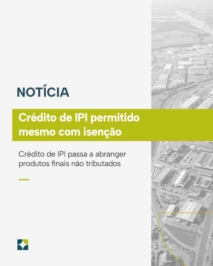 Crédito de IPI passa a abranger produtos finais não tributados